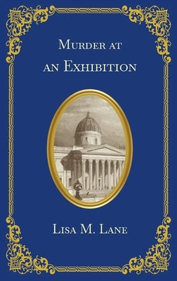 Murder at an Exhibition by Lane, Lisa M.