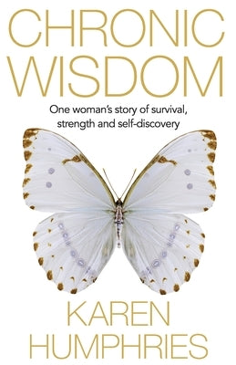 Chronic Wisdom by Humphries, Karen