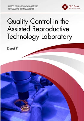 Quality Control in the Assisted Reproductive Technology Laboratory by P, Durai