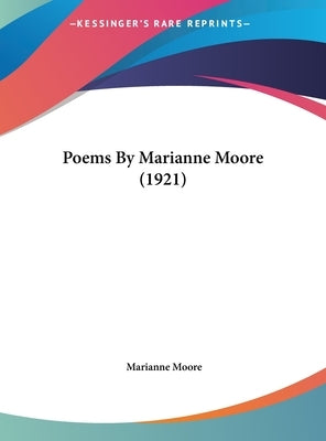 Poems By Marianne Moore (1921) by Moore, Marianne