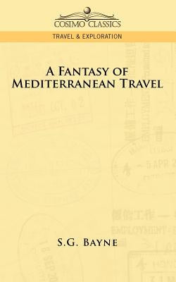 A Fantasy of Mediterranean Travel by Bayne, S. G.