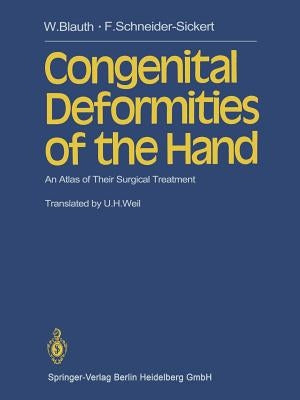 Congenital Deformities of the Hand: An Atlas of Their Surgical Treatment by Blauth, W.
