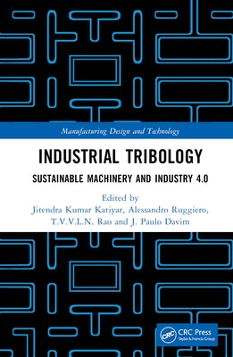 Industrial Tribology: Sustainable Machinery and Industry 4.0 by Katiyar, Jitendra Kumar