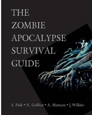 The Zombie Apocalypse Survival Guide by Fink, Scott