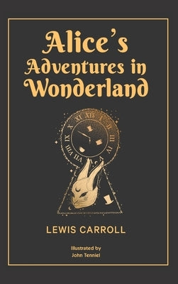 Alice's Adventures in Wonderland: 1865 Classic Edition with Original Illustrations by Carroll, Lewis