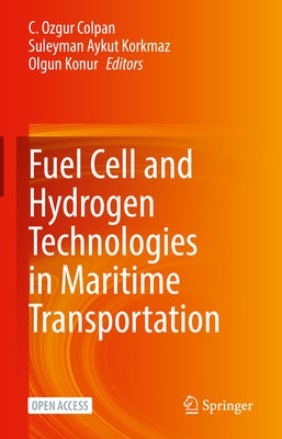 Fuel Cell and Hydrogen Technologies in Maritime Transportation by Colpan, C. Ozgur