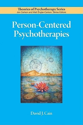 Person-Centered Psychotherapies by Cain, David J.