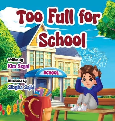 Too Full for School by Segal, Kim