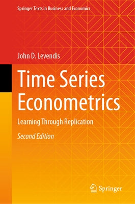 Time Series Econometrics: Learning Through Replication by Levendis, John D.