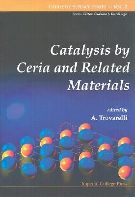 Catalysis by Ceria and Related Materials by Trovarelli, Alessandro