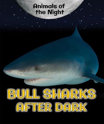 Bull Sharks After Dark by Niver, Heather Moore