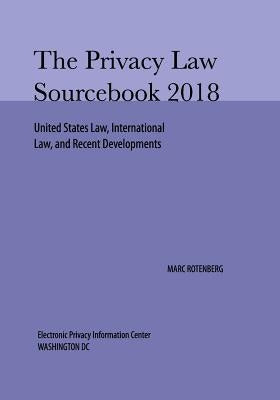 Privacy Law Sourcebook 2018 by Rotenberg, Marc