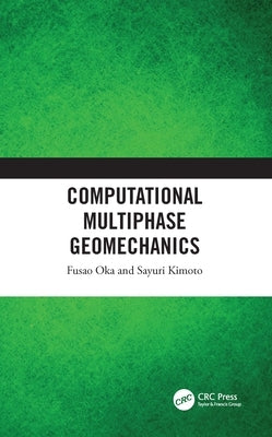 Computational Multiphase Geomechanics by Oka, Fusao