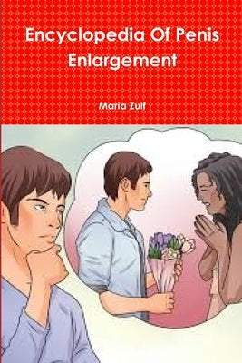 Encyclopedia Of Penis Enlargement by Zulf, Maria