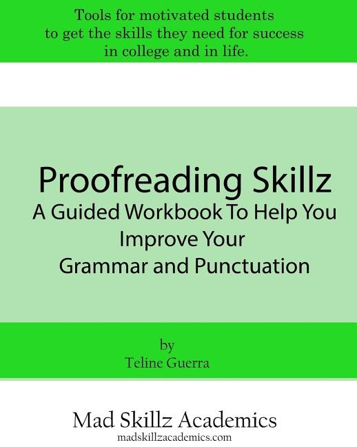 Proofreading Skillz: A Guided Workbook To Help You Improve Your Grammar and Punctuation by Guerra, Teline