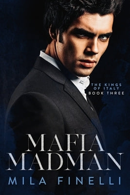 Mafia Madman: A Dark Mafia Romance by Finelli, Mila