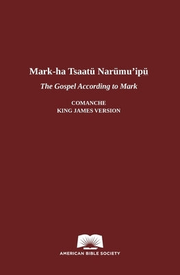 The Gospel According to Mark in Comanche-English by Society, American Bible