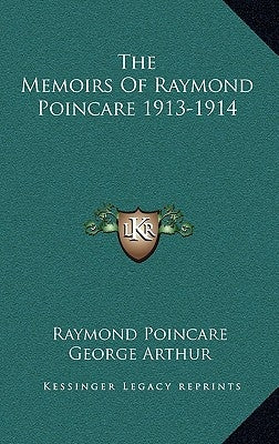 The Memoirs Of Raymond Poincare 1913-1914 by Poincare, Raymond
