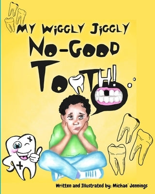 My Wiggly Jiggly No Good Tooth! by Jennings, Michae`