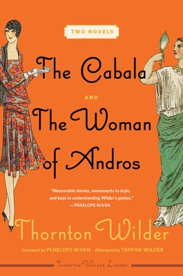 The Cabala and the Woman of Andros: Two Novels by Wilder, Thornton