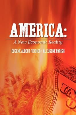 America: A New Economic Reality by Parish, Albert Eugene