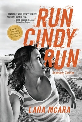 RUN CINDY RUN Romantic Techno Thriller - Suspenseful CIA Spy Secrets - Girl on the Run: Hunted For Secrets She Doesn't Have by McAra, Lana