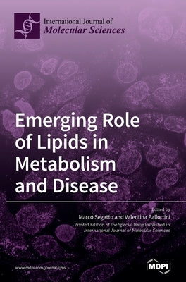 Emerging Role of Lipids in Metabolism and Disease by Segatto, Marco