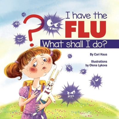 I Have the Flu What Shall I Do? by Haus, Cari