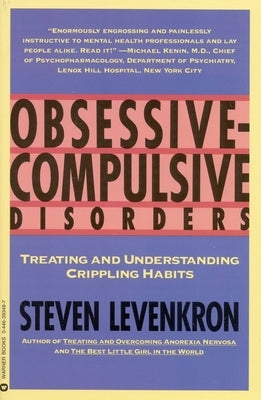 Obsessive Compulsive Disorders: Treating and Understanding Crippling Habits by Levenkron, Steven