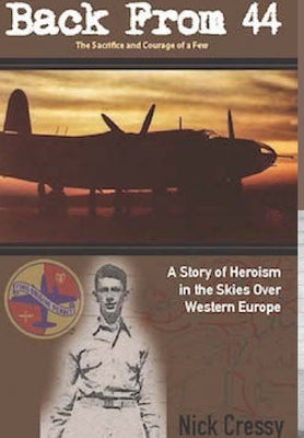 Back From 44 - The Sacrifice and Courage of a Few by Cressy, Nick