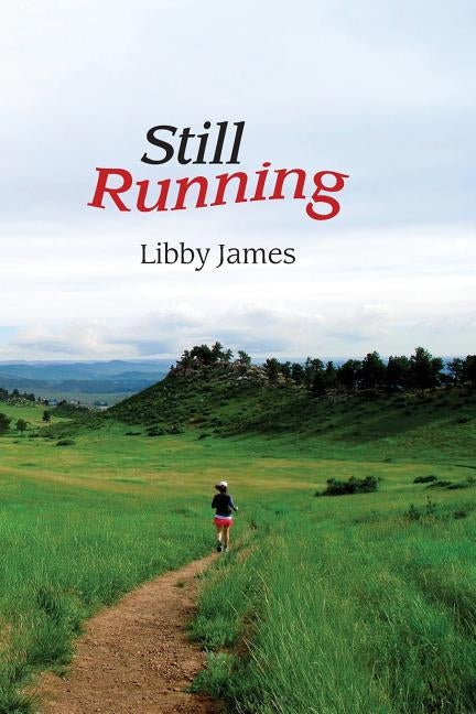 Still Running: One Step at a Time by James, Libby