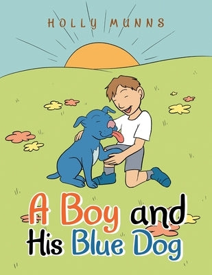 A Boy and His Blue Dog by Munns, Holly