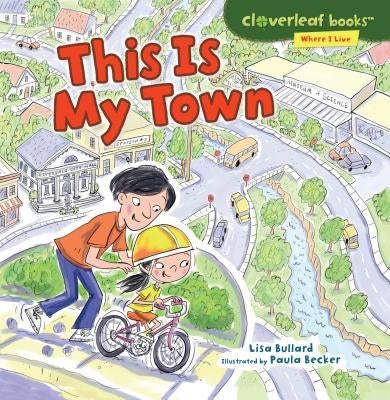 This Is My Town by Bullard, Lisa