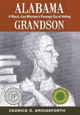 Alabama Grandson: A Black, Gay Minister's Passage Out of Hiding by Bridgeforth, Cedrick D.