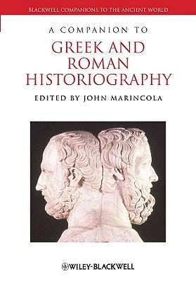 Companion Greek Roman Historiography by Marincola, John