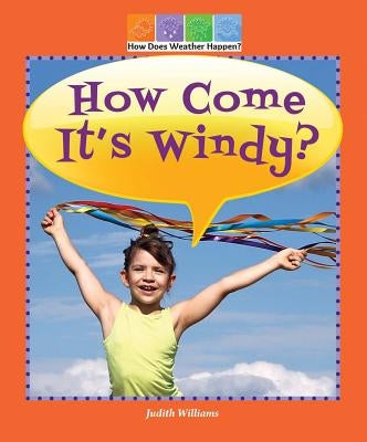 How Come It's Windy? by Williams, Judith