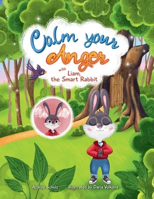 Calm your Anger with Liam, the Smart Rabbit by Schulz, Azaliya