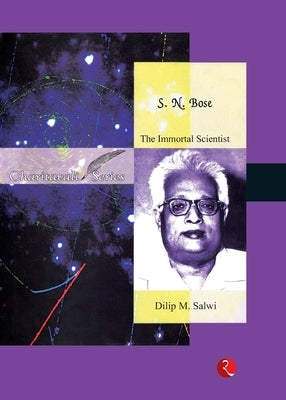S.N. Bose: The Immortal Scientist by Salwi, Dilip M.