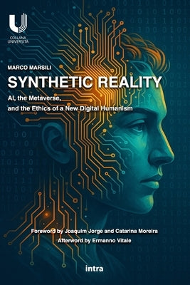 Synthetic Reality: AI, the Metaverse, and the Ethics of a New Digital Humanism by Jorge, Joaquim