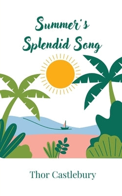 Summer's Splendid Song by Castlebury, Thor
