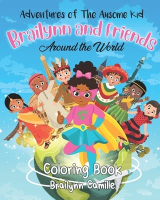 Brailynn and Friends Around the World: Coloring Book by Camille, Brailynn