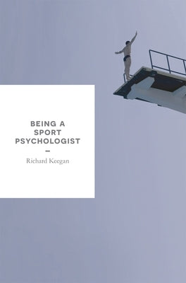 Being a Sport Psychologist by Keegan, Richard