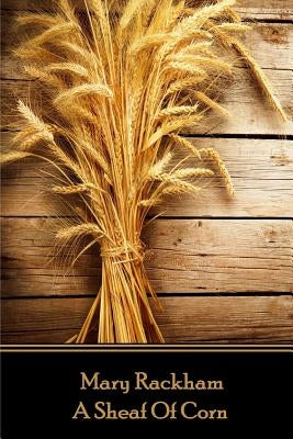 Mary Rackham - A Sheaf of Corn: "He, himself, had not slept there since the night of his first wife's death" by Rackham, Mary