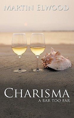 Charisma: A Bar Too Far by Elwood, Martin