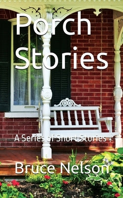 Porch Stories by Nelson, Bruce