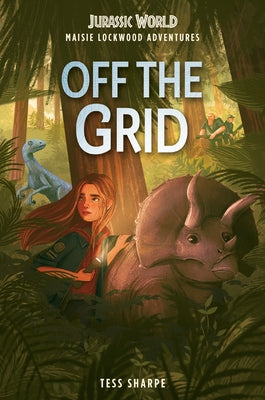 Maisie Lockwood Adventures #1: Off the Grid (Jurassic World) by Sharpe, Tess