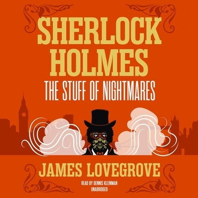 Sherlock Holmes: The Stuff of Nightmares by Lovegrove, James