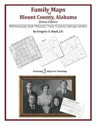 Family Maps of Blount County, Alabama, Deluxe Edition by Boyd J. D., Gregory a.