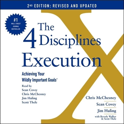 The 4 Disciplines of Execution: Revised and Updated: Achieving Your Wildly Important Goals by McChesney, Chris