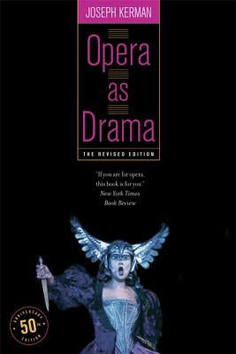 Opera as Drama: Fiftieth Anniversary Edition by Kerman, Joseph